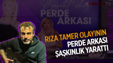 Rıza Tamer Olayının Perde Arkası Şaşkınlık Yarattı | Başak Çokan ile Perde Arkası | 1.08.2025