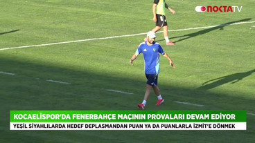 Kocaelispor'da Fenerbahçe Maçının Provaları Devam Ediyor
