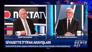 Zafer Partisi Genel Başkan Yardımcısı Av. Özcan Pehlivanoğlu | Ruhittin Sönmez ile Geniş Açı