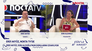 Konuk: Sanatçı Erdi Akyüz | Esin'le Bi' Kahve? | 2.08.2025