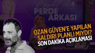 Ozan Güven'e Yapılan Saldırı Planlı Mıydı? Son Dakika Açıklaması | Perde Arkası | 02.06.2026