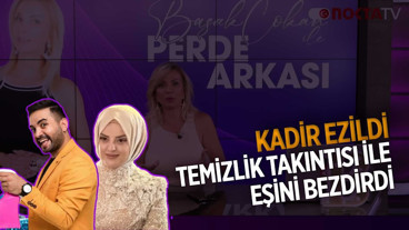 Kadir Ezildi Temizlik Takıntısı İle Eşini Bezdirdi | Başak Çokan ile Perde Arkası | 6.08.2025
