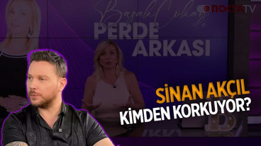 Sinan Akçıl Kimden Korkuyor ? | Başak Çokan ile Perde Arkası | 02.09.2025