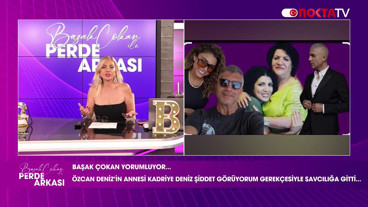 Özcan Deniz'in Annesine Kim Şiddet Uyguladı, Kimi Şikayet Etti? | Perde Arkası | 24.07.2026