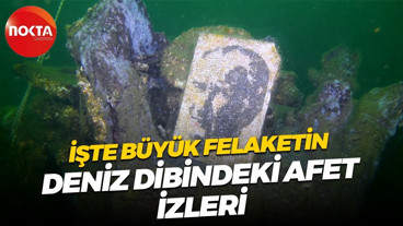 İşte büyük felaketin deniz dibindeki afet izleri