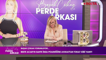 Beste Acar'ın Sahte İmza Polemiğine Avukattan Tokat Gibi Yanıt | Perde Arkası | 01.05.2026 |