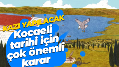 Kocaeli tarihi için çok önemli karar: Kazı yapılacak