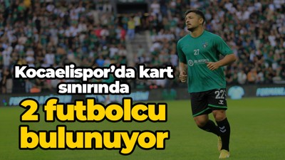 Kocaelispor’da kart sınırında 2 futbolcu bulunuyor