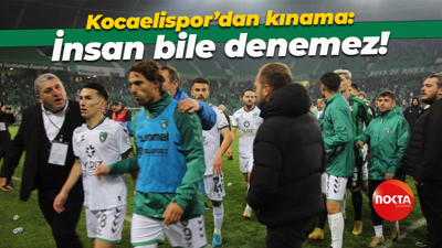 Kocaelispor’dan kınama: İnsan bile denemez!