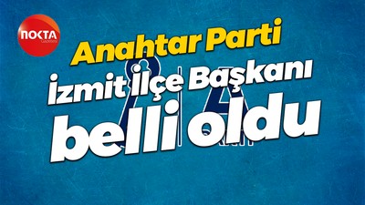 Anahtar Parti İzmit İlçe Başkanı belli oldu