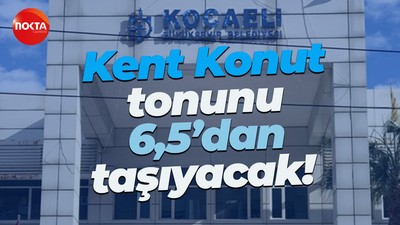 Kent Konut tonunu 6,5’dan taşıyacak!