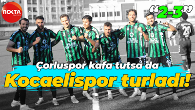 Çorlu zorlasa da turu Kocaelispor geçti! “2-3”