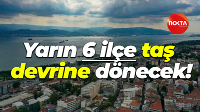 Kocaeli'de yarın 6 ilçe taş devrine dönecek!