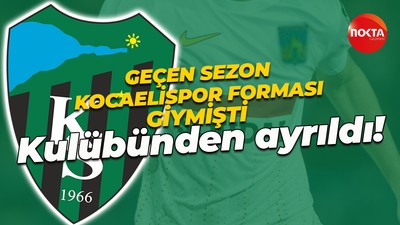 Geçen sezon Kocaelispor forması giymişti: Kulübünden ayrıldı!