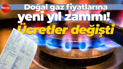 Doğal gaz fiyatlarına yeni yıl zammı! Ücretler değişti