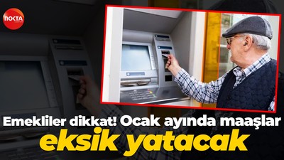 Emekliler dikkat! Ocak ayında maaşlar eksik yatacak