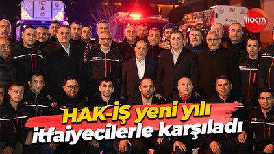 HAK-İŞ Genel Başkanı Mahmut Arslan yeni yıla itfaiyecilerle birlikte girdi