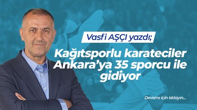 Kağıtsporlu karateciler Ankara’ya 35 sporcu ile gidiyor