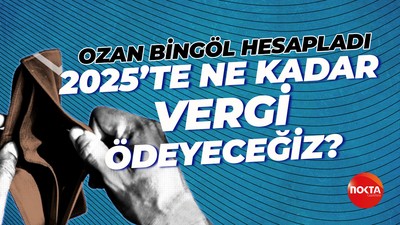 Vergi uzmanı Ozan Bingöl hesapladı: 2025'te ne kadar vergi ödeyeceğiz?