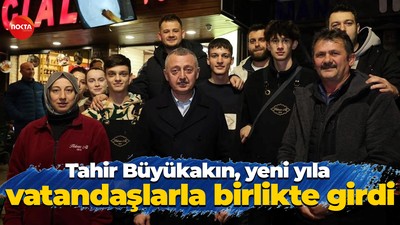 Tahir Büyükakın, yeni yıla vatandaşlarla birlikte girdi