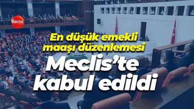En düşük emekli maaşı düzenlemesi Meclis’te kabul edildi