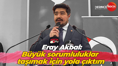 Eray Akbal: Büyük sorumluluklar taşımak için yola çıktım