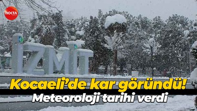 Kocaeli’de kar göründü! Meteoroloji tarihi verdi