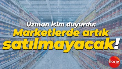 Uzman isim duyurdu: Marketlerde artık satılmayacak!