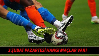 BUGÜNKÜ MAÇLAR 3 ŞUBAT 2025 PAZARTESİ | Bugün Hangi Maç Var?