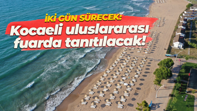 Kocaeli uluslararası fuara gidiyor! İki gün sürecek