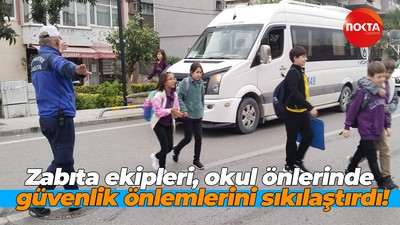Zabıta ekipleri, okul önlerinde güvenlik önlemlerini sıkılaştırdı