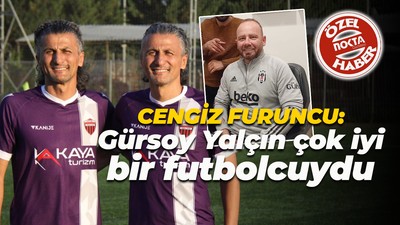 Cengiz Furuncu: Gürsoy Yalçın çok iyi bir futbolcuydu