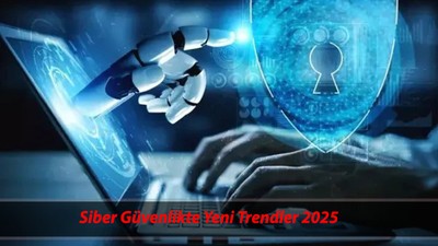 Siber Güvenlikte Yeni Trendler: 2025'te Şirketler Ne Yapmalı?
