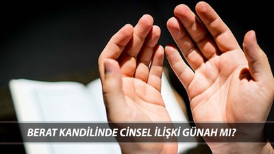 BERAT KANDİLİNDE CİNSEL İLİŞKİYE GİRMEK HARAM MI? Kandil Günü Cinsel İlişkiye Girilir Mi?