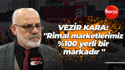 VEZİR KARA: ''Rimal marketlerimiz %100 yerli bir markadır ''