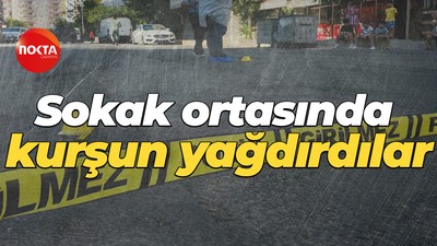 Sokak ortasında kurşun yağdırdılar