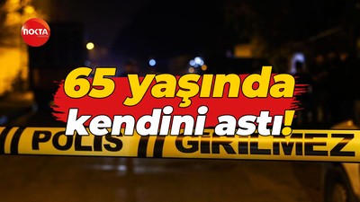 65 yaşında kendini astı!