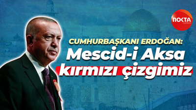 Cumhurbaşkanı Erdoğan: Mescid-i Aksa'nın kırmızı çizgimiz olduğunu hatırlatmak istiyorum