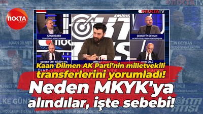 Kaan Dilmen AK Parti’nin milletvekili transferlerini yorumladı! MKYK’nin şifresini açıkladı