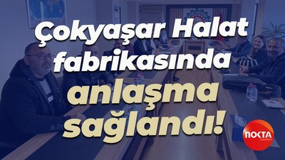 Çokyaşar Halat fabrikasında anlaşma sağlandı!