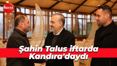 Şahin Talus iftarda Kandıra'daydı