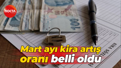 Mart ayı kira artış oranı belli oldu