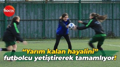 “Yarım kalan hayalini” futbolcu yetiştirerek tamamlıyor!