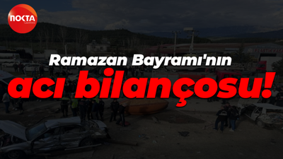 Ramazan Bayramı'nın acı bilançosu: 27 kişi hayatını kaybetti