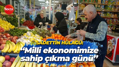 Sadettin Hülagü: “Milli ekonomimize sahip çıkma günü”