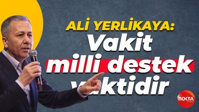 Ali Yerlikaya: Vakit, milli destek vaktidir