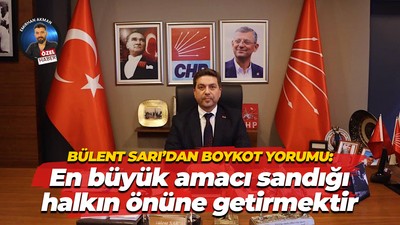 Bülent Sarı’dan boykot yorumu: En büyük amacı sandığı halkın önüne getirmektir