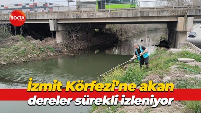 İzmit Körfezi'ne akan dereler sürekli izleniyor
