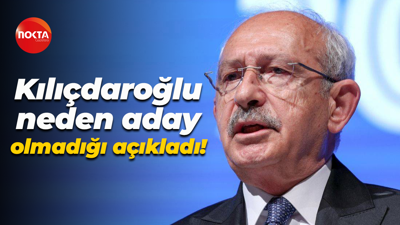 Kemal Kılıçdaroğlu neden aday olmadığı açıkladı!