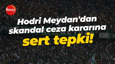 Hodri Meydan'dan skandal ceza kararına sert tepki!